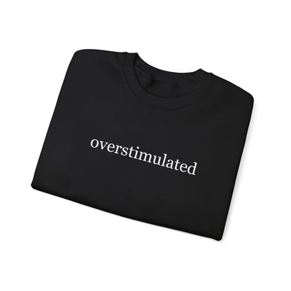 Overstimulated Crewneck Sweatshirt Mental Health Awareness