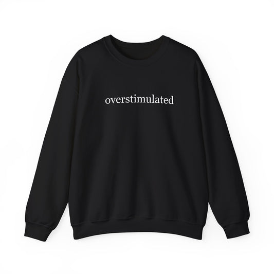 Overstimulated Crewneck Sweatshirt Mental Health Awareness