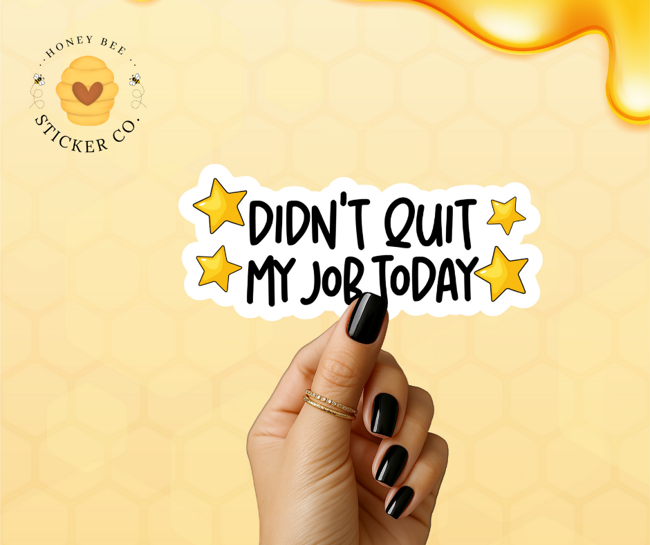 I didn't quit my job today